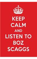 Keep Calm and Listen to Boz Scaggs: Boz Scaggs Designer Notebook