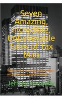 Seven Amazing, Incredible, Unbelievable Tales of Tax Man