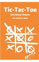 Tic Tac Toe: World Famous Activity Book, Tic Tac Toe, 100 Game Sheets For Fun Play-(Activity Books) Orange