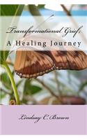 Transformational Grief; A Healing Journey