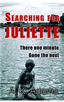 Searching for Juliette: There One Minute, Gone the Next