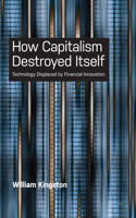 How Capitalism  Destroyed Itself
