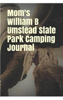 Mom's William B Umstead State Park Camping Journal: Blank Lined Journal for North Carolina Camping, Hiking, Fishing, Hunting, Kayaking, and All Other Outdoor Activities