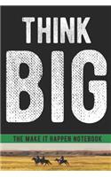 Think Big If You're Going to Do Something Notebook
