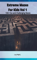 Extreme Mazes For Kids Vol 1