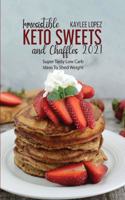 Irresistible Keto Sweets And Chaffles 2021