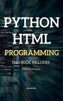 Python and HTML Programming: THIS BOOK INCLUDES HTML Programming + Python for Beginners(2 Python and HTML)