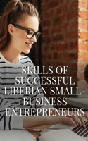 Skills of successful Liberian small-business entrepreneurs.