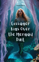 Gossamer Rims Over the Mermaid Dint