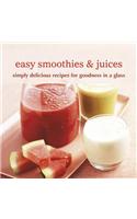 Easy Smoothies & Juices: Simply Delicious Recipes for Goodness in a Glass