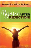Rejoice After Rejection!