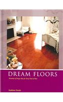 Dream Floors: Hundreds of Design Ideas for Every Kind of Floor