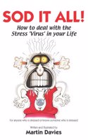 Sod it All! How to Deal with the Stress Virus in Your Life