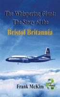 Whispering Giant: the Story of the Bristol Britannia