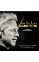 Boris Becker's Wimbledon: My Life and Career at the All England Club