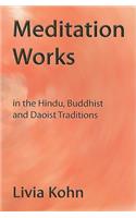 Meditation Works in the Hindu, Buddhist, and Daoist Traditions
