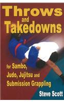 Throws & Takedowns: for Sambo, Judo, Jujitsu & Submission Grappling