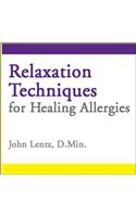 Relaxation Techniques for Healing Allergies