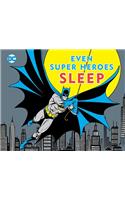 Even Super Heroes Sleep