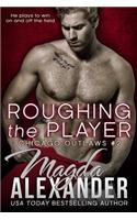 Roughing the Player