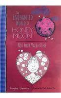 Enchanted World of Honey Moon Not Your Valentine