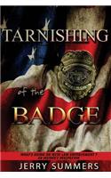 Tarnishing of the Badge: What's Going on with Law Enforcement? An Insider's Perspective