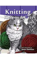 Knitting, Kittens & Cats: Adult Coloring Book for Knitting and Cat Enthusiasts