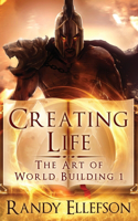 Creating Life: (1 Art of World Building)