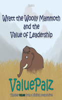 Wyatt the Wolly Mammoth and the Value of Leadership