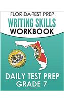 Florida Test Prep Writing Skills Workbook Daily Test Prep Grade 7: Preparation for the Florida Standards Assessments