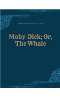 Moby-Dick; Or, the Whale