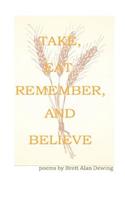 Take, Eat, Remember, and Believe