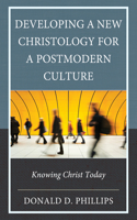 Developing a New Christology for a Postmodern Culture: Knowing Christ Today