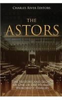 The Astors: The History and Legacy of One of the World's Wealthiest Families