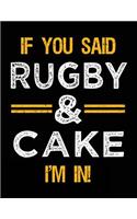 If You Said Rugby & Cake I'm In: Blank Sketch, Draw and Doodle Book