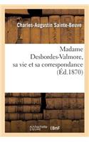 Madame Desbordes-Valmore, Sa Vie Et Sa Correspondance