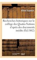 Recherches Historiques Sur Le Collège Des Quatre-Nations d'Après Des Documents: Entièrements Inédits: Les Origines Du Palais de l'Institut