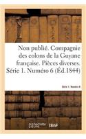 Non Publié. Compagnie Des Colons de la Guyane Française. Pièces Diverses. Série 1. Numéro 6