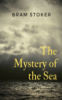 Mystery of the Sea: a mystery novel by Bram Stoker, was originally published in 1902. Stoker is best known for his 1897 novel Dracula, but The Mystery of the Sea contai