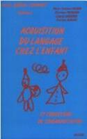 Acquisition Du Langage Chez L'enfant Et Conditions De Communication: (v.1 Acquisition Du Langage Et Pathologie)