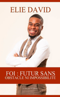 Foi: Futur Sans Obstacle Ni Impossibilité