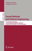 Formal Methods and Software Engineering: 21st International Conference on Formal Engineering Methods, ICFEM 2019, Shenzhen, China, November 5–9, 2019, Proceedings(11852 Lecture Notes in Computer Science)