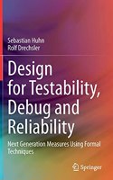 Design for Testability, Debug and Reliability