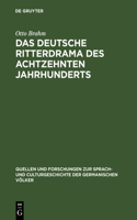 deutsche Ritterdrama des achtzehnten Jahrhunderts