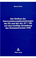 Der Einfluss der Harmonisierungsbestrebungen der EG und des Art. 31 sexies BV auf eine kuenftige Gestaltung des Schweizerischen VVG