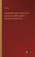 Raccolta delle Leggi, R. Decreti, atti di Concessione, Statuti, Capitolati, Convenzioni, Protocolli, ecc.