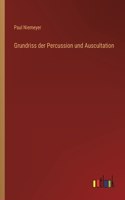 Grundriss der Percussion und Auscultation