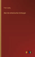 Uber die einheinischen Schlangen