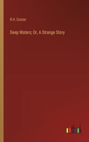 Deep Waters; Or, A Strange Story