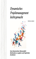 Dynamisches Projektmanagement leicht gemacht: Von klassischen Wasserfall-Methoden zu agilen und hybriden Ansätzen